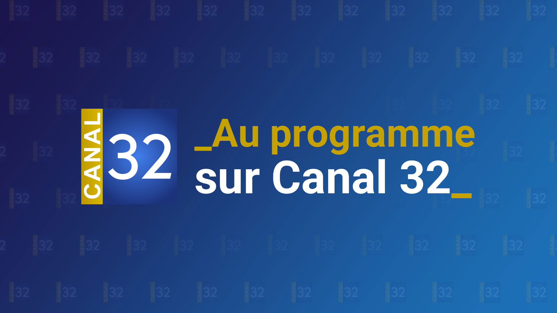 Logo Canal 32 et titre « Au programme sur Canal 32 » sur fond bleu