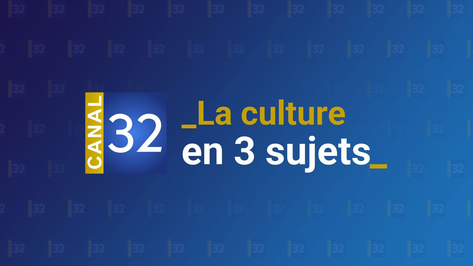 Logo Canal 32 et titre « La culture en 3 sujets » sur fond bleu